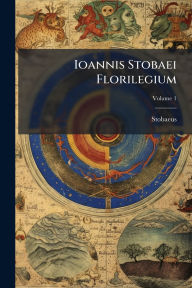 Title: Ioannis Stobaei Florilegium, Author: Stobaeus