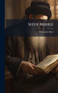 Title: Sefer Mishle, Author: Seligmann Baer