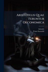 Title: Aristotelis Quae Feruntur Oeconomica, Author: Aristotle