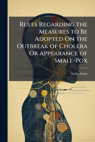 Rules Regarding the Measures to Be Adopted On Outbreak of Cholera Or Appearance Small-Pox
