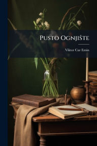 Title: Pusto OgnjiÅ¡te, Author: Viktor Car Emin
