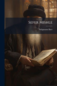 Title: Sefer Mishle, Author: Seligmann Baer