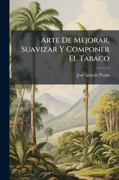 Arte De Mejorar, Suavizar Y Componer El Tabaco