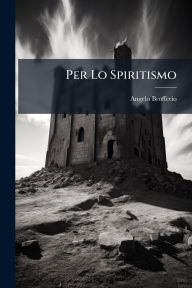 Title: Per Lo Spiritismo, Author: Angelo Brofferio