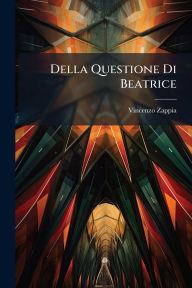 Title: Della Questione Di Beatrice, Author: Vincenzo Zappia