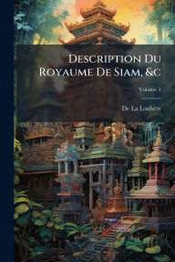 Title: Description Du Royaume De Siam, &c, Author: de La Loubïre
