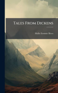 Title: Tales From Dickens, Author: Hallie Erminie Rives