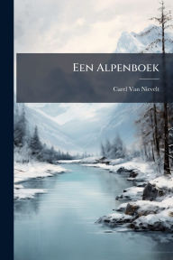 Title: Een Alpenboek, Author: Carel Van Nievelt