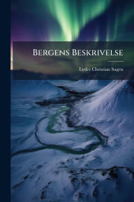 Title: Bergens Beskrivelse, Author: Lyder Christian Sagen