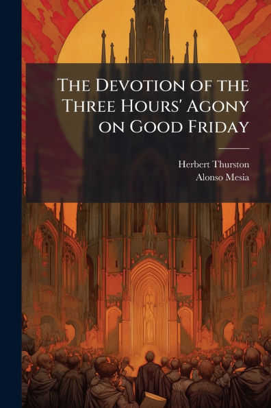 The Devotion of the Three Hours' Agony on Good Friday