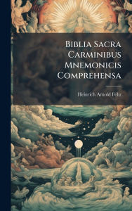 Title: Biblia Sacra Carminibus Mnemonicis Comprehensa, Author: Heinrich Arnold Fehr