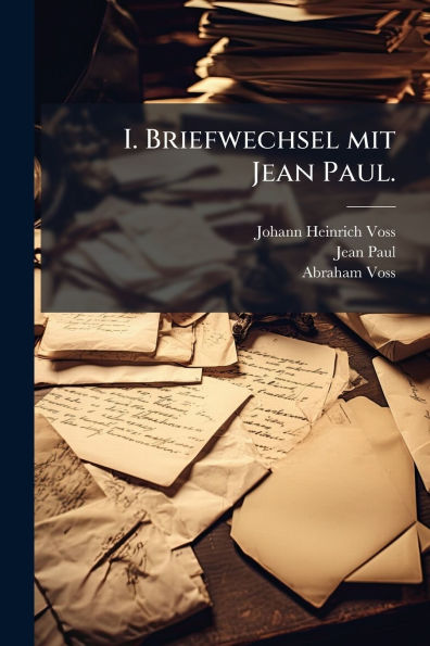 I. Briefwechsel mit Jean Paul.