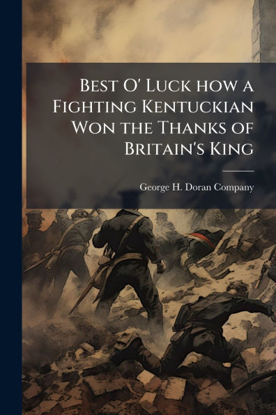 Best O' Luck how a Fighting Kentuckian Won the Thanks of Britain's King