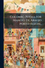 Colombo Poema for Manoel De Araujo porto-Alegre.