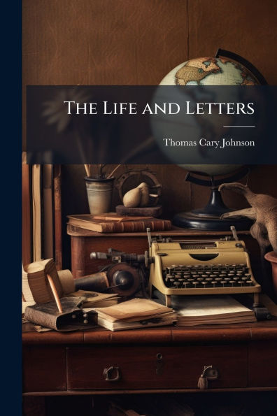 The Life and Letters