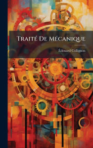 Title: Traitï¿½(c) De Mï¿½(c)canique, Author: ï‰douard Collignon