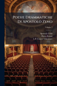 Title: Poesie Drammatiche Di Apostolo Zeno, Author: Apostolo Zeno