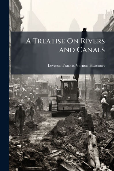 A Treatise On Rivers and Canals