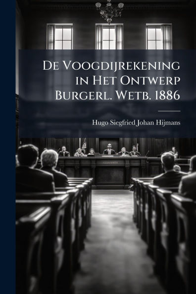 De Voogdijrekening Het Ontwerp Burgerl. Wetb. 1886