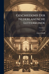 Title: Geschiedenis Der Nederlandsche Letterkunde, Author: Gerrit Kalff