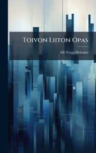 Title: Toivon Liiton Opas, Author: Alli Trygg-Helenius