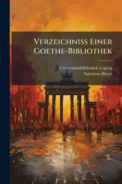 Verzeichniss Einer Goethe-Bibliothek