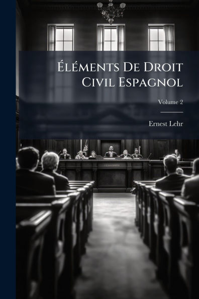 ï¿½lï¿½(c)ments De Droit Civil Espagnol