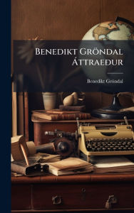 Title: Benedikt Grï¿½ndal ï¿½ ttraeÃ°ur, Author: Benedikt Grïndal