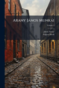 Title: Arany Jï¿½nos Munkï¿½i, Author: Jïnos Arany