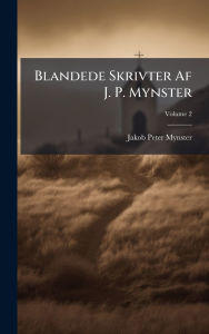 Title: Blandede Skrivter Af J. P. Mynster, Author: Jakob Peter Mynster