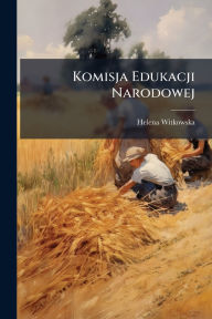 Title: Komisja Edukacji Narodowej, Author: Helena Witkowska