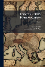 Title: Fontes Rerum Bohemicarum, Author: HistorickÃÂÂ1/2 Klub