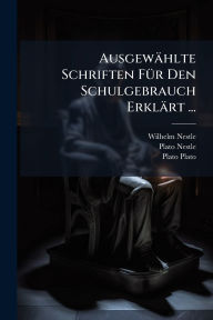 Title: AusgewÃ¯Â¿Â½hlte Schriften FÃ¯Â¿Â½1/4r Den Schulgebrauch ErklÃ¯Â¿Â½rt ..., Author: Wilhelm Nestle