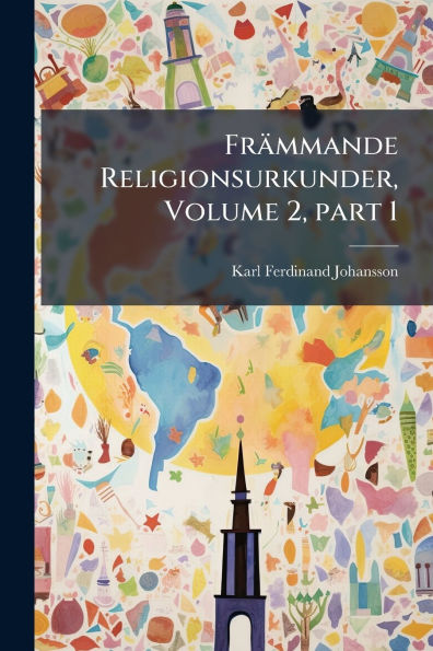 FrÃ¯Â¿Â½mmande Religionsurkunder, Volume 2, Ã¯Â¿Â½ part 1