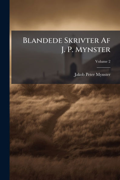 Blandede Skrivter Af J. P. Mynster