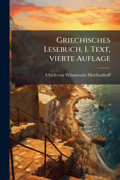 Griechisches Lesebuch, I. Text, vierte Auflage