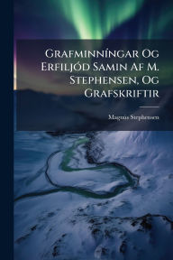 Title: GrafminnÃ¯Â¿Â½-ngar Og ErfiljÃ¯Â¿Â½3d Samin Af M. Stephensen, Og Grafskriftir, Author: MagnÃÂÂs Stephensen