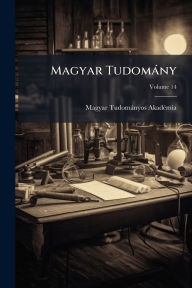 Title: Magyar TudomÃ¯Â¿Â½ny, Author: Magyar TudomÃÂÂnyos AkadÃÂÂ(c)Mia