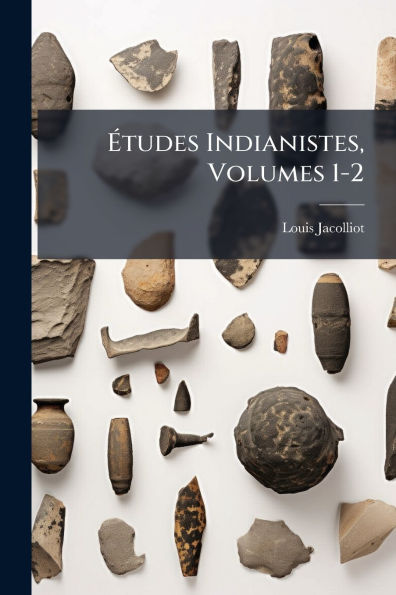 Ã¯Â¿Â½tudes Indianistes, Volumes 1-2