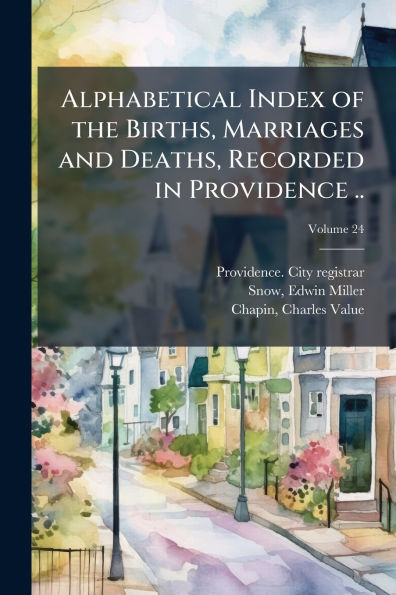 Alphabetical Index of the Births, Marriages and Deaths, Recorded Providence ..