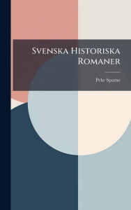 Title: Svenska Historiska Romaner, Author: Pehr Sparne