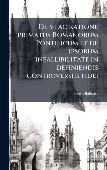 De vi ac ratione primatus Romanorum Pontificum et de ipsorum infallibilitate in definiendis controversiis fidei