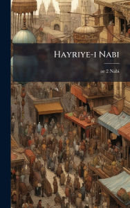 Title: Hayriye-i Nabi, Author: 1641 Or 2-1712 Nabi