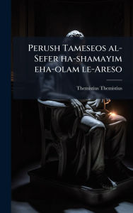 Title: Perush Tameseos al-Sefer ha-shamayim eha-olam le-Areso, Author: Themistius Themistius