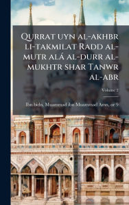 Title: Qurrat uyn al-akhbr li-takmilat Radd al-mutr alÃ¯Â¿Â½ al-durr al-mukhtr shar Tanwr al-abr, Author: Muammad Ibn Muammad Amn D Ibn Bidn