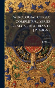 Title: Patrologiae cursus completus... Series graeca... Accurante J.P. Migne, Author: J-P 1800-1875 Migne