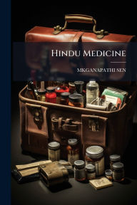 Title: Hindu Medicine, Author: Mkganapathi Sen
