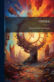 Title: Opera, Author: Saint Sidonius Apollinaris