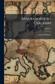 Title: Magyarorszï¿½g Csalï¿½dai, Author: Istvïn Friebeisz