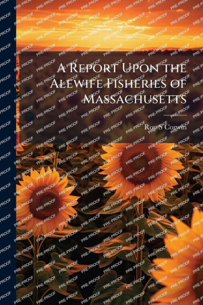 A Report Upon the Alewife Fisheries of Massachusetts